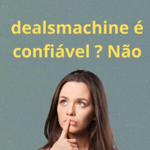 Site dealsmachine é confiável para comprar? Não