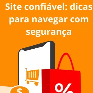 Site confiável: dicas para navegar com segurança